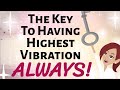 Abraham Hicks ✨ THE KEY TO HAVING HIGHEST VIBRATION ~ ALWAYS!✨ Law of Attraction