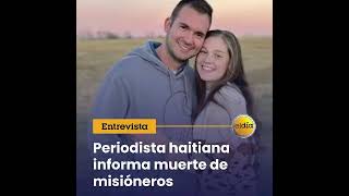 Desde Haití, Colette Lespinasse informa sobre pareja asesinada por pandilla