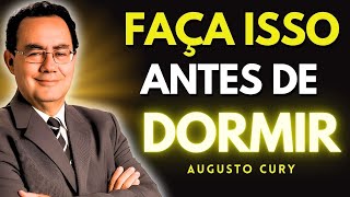 PENSE NISSO ANTES DE DORMIR E SUA VIDA MUDARÁ | AUGUSTO CURY