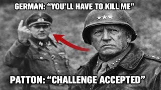 What Patton Did After a German Commander Said “You’ll Have to Kill Me