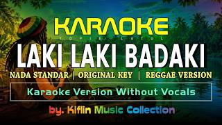 #Karaoke Laki Laki Badaki - Reggae Version | Karaoke Lirik 🎤 Nada Standar | by Kiflin Music