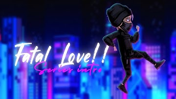 Fatal Love!! || Intro || Msp series