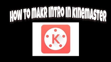How to make intro in Kinemaster | Intro like iNSECTiON