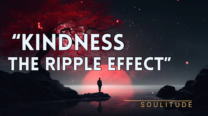The Ripple Effect of Kindness | How Your Actions Shape the World
