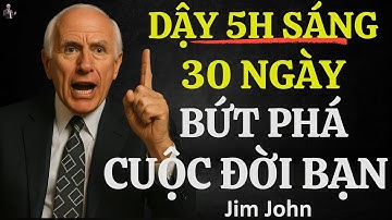 DẬY 5H SÁNG 30 NGÀY: 10 THÓI QUEN GIÚP BẠN VƯỢT XA SỐ ĐÔNG | ĐỘNG LỰC TỪ JIM ROHN
