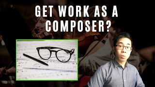 How to Get Work as a Modern Composer?