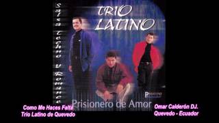 Trio Latino de Quevedo - Como Me Haces Falta - Omar Calderón Dj.