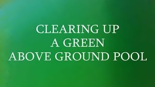Clearing Up a Green Above Ground Pool