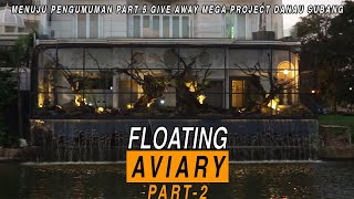 Proses Pembuatan Floating Aviary - Part 2