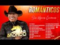 BRONCO EXITOS LO MEJOR DE BRONCO SUPER ROMANTICAS