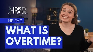 Payroll Need-to-Know: What Is Overtime?