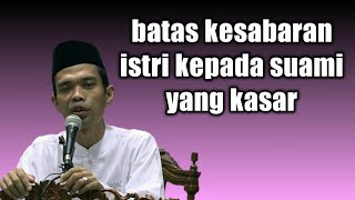 Sampai manakah Batas kesabaran istri kepada suami.? Ustadz abdul somad lc ma terbaru