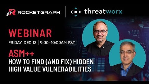 Webinar: ASM++ How to find (and fix) hidden high-value vulnerabilities