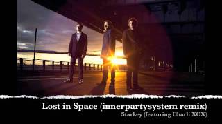 Starkey - Lost In Space (featuring Charli XCX)(innerpartysystem remix)