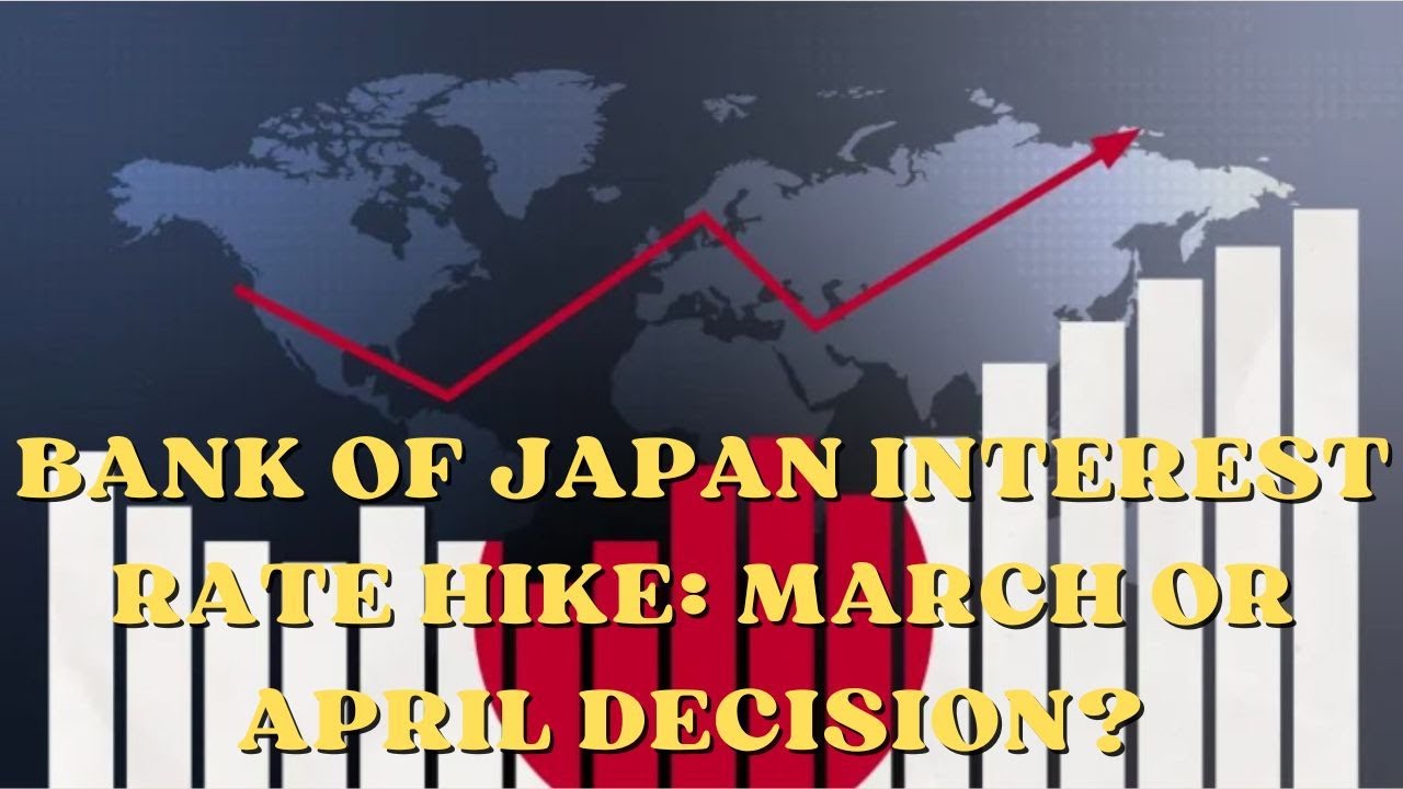 Bank of Japan Interest Rate Hike: March or April Decision? - YouTube