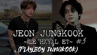 Jeon Jungkook ile Hayal Et (PLAYBOY JUNGKOOK) bölüm #3