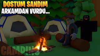 🏕️ Belalı Kamp! Dostum Sandım Arkamdan Vurdu! 🏕️ | Camping | Roblox Türkçe