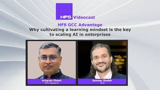 HFS GCC cast Why cultivating a learning mindset is the key to scaling AI in enterprises