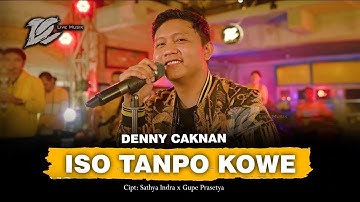 DENNY CAKNAN - ISO TANPO KOWE (OFFICIAL LIVE MUSIC) - DC MUSIK
