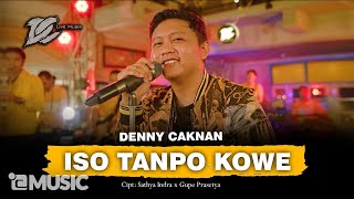 DENNY CAKNAN - ISO TANPO KOWE