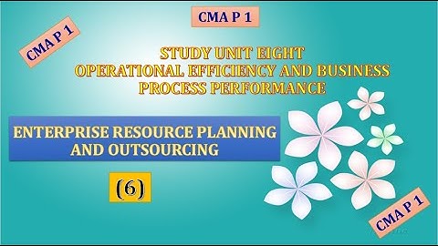 #CMA, P 1, Unit 8, Enterprise Resource Planning And outsourcing (6)