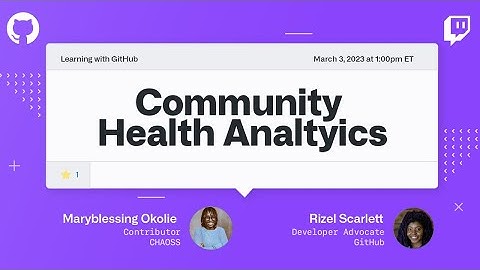 Demystifying Community Health Analytics with CHAOSS - Open Source Friday