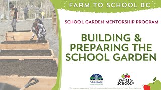 School Garden Mentorship Program: Building & Preparing the School Garden - Farm to School BC