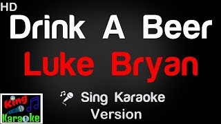 🎤 Luke Bryan - Drink A Beer (Karaoke Version) - King Of Karaoke