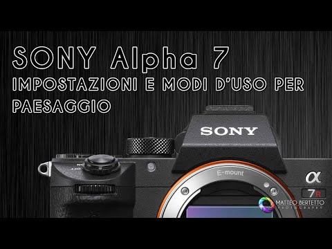 Sony A7r III - Impostazioni e modi d&rsquo;uso per Paesaggio