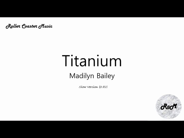 Titanium - Madilyn Bailey (Slow Version, 0.82)