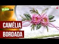 Camélia Bordada por Valéria Soares - 08/07/2015 - Mulher.com -  Parte 2/2