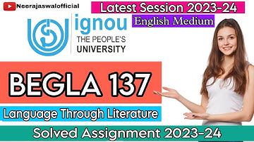 BEGLA 137 Solved Assignment 2023-24 | Language Through Literature | English Medium | IGNOU | Neeraj