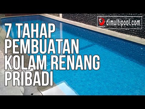 7 TAHAP PEMBUATAN KOLAM RENANG PRIBADI "DIMULTI POOL"