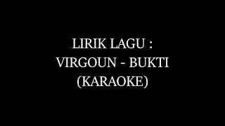 LIRIK LAGU VIRGOUN - BUKTI (KARAOKE)