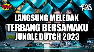 DJ JUNGLE DUTCH TERBARU 2023 TERBANG BERSAMAKU FUL BAS