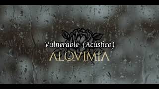 Alquimia - Vulnerable (Acústico) // Letra