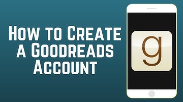 How to Create a Goodreads Account