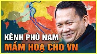 Vì Sao Campuchia Quyết Tâm Đào Kênh Phù Nam Techo Bất Chấp Việt Nam Phản Đối? (Full)
