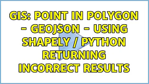 GIS: Point in Polygon - geojson - using Shapely / Python returning incorrect results