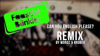 Video thumbnail of "Fäaschtbänkler - Can you english please (Wordz & Brubek REMIX)"