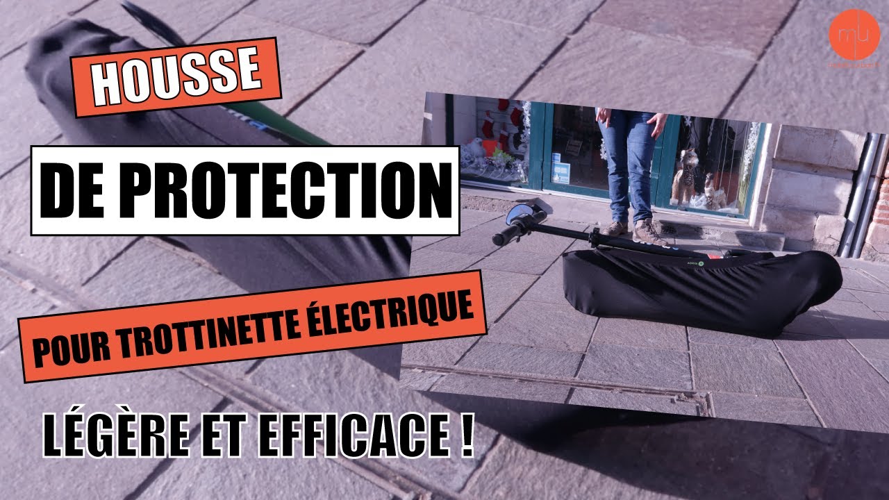 ACCESSOIRE - LA HOUSSE DE PROTECTION POUR TROTTINETTE ELECTRIQUE