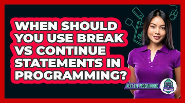 When Should You Use Break Vs Continue Statements In Programming? - Next LVL Programming