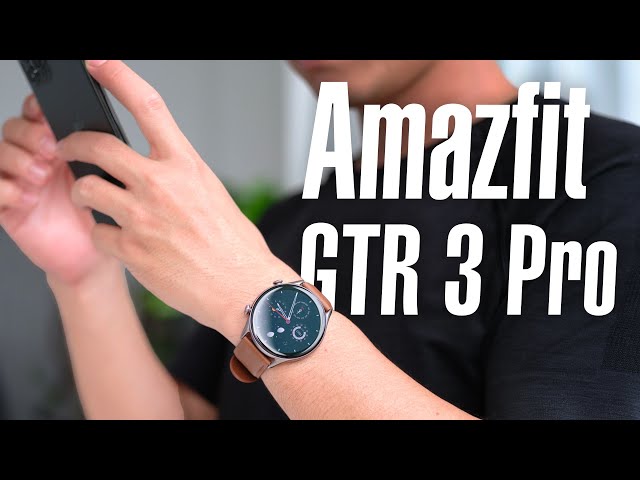 Trên tay đồng hồ thông minh Amazfit GTR 3 Pro: Màn hình rất đẹp, núm xoay tiện dụng, pin tốt