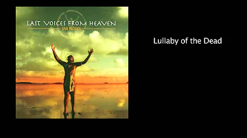 Lullaby of the Dead - Last Voices From Heaven