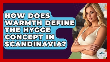 How Does Warmth Define The Hygge Concept In Scandinavia? - Unmapping Scandinavia