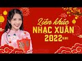 LK Nhạc Xuân 2022 Remix - Nhạc Tết 2022 Remix Hay Nhất Việt Nam, Chúc mừng năm mới - KHÔNG QUẢNG CÁO