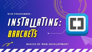 Introduction To Brackets || Basics Of Web Development || Wise Programmer || Tutorial 1