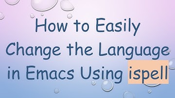 How to Easily Change the Language in Emacs Using ispell