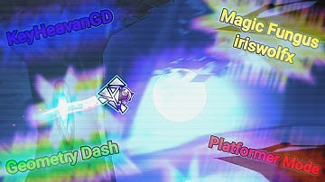Geometry Dash | Magic Fungus by iriswolfx | (Platformer Mode)
