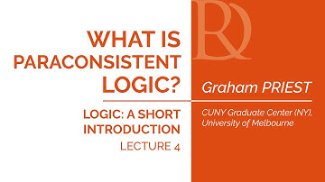 Graham Priest - 4. What is paraconsistent logic?